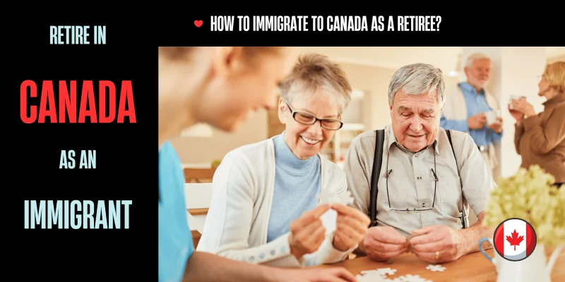 How to Immigrate to Canada as a Retiree in 2023